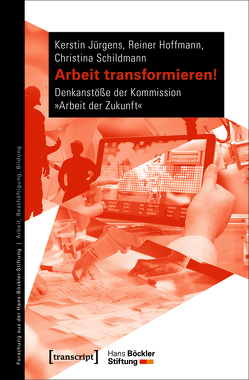Arbeit transformieren! von Hoffmann,  Reiner, Jürgens,  Kerstin, Schildmann,  Christina
