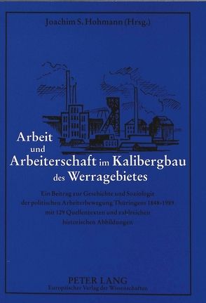 Arbeit und Arbeiterschaft im Kalibergbau des Werragebietes von Möslein-Hohmann,  Ingrid