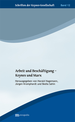 Arbeit und Beschäftigung – Keynes und Marx von Hagemann,  Harald, Kromphardt,  Jürgen, Sahin,  Bedia