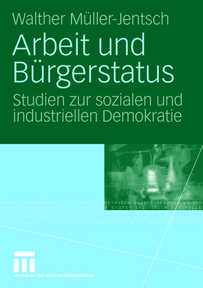 Arbeit und Bürgerstatus von Müller-Jentsch,  Walther