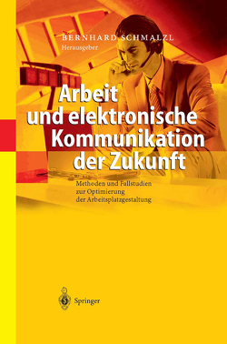 Arbeit und elektronische Kommunikation der Zukunft von Schmalzl,  Bernhard