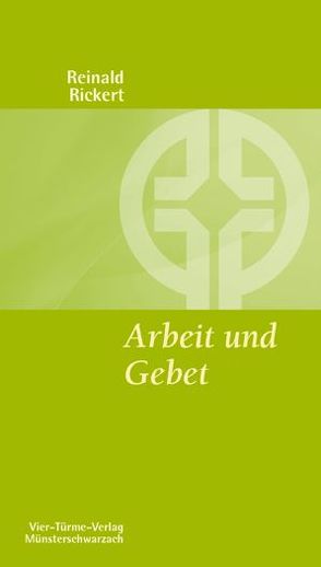 Arbeit und Gebet von Grün,  Anselm, Rickert,  Reinald