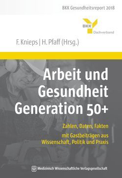 Arbeit und Gesundheit Generation 50+ von Knieps,  Franz, Pfaff,  Holger