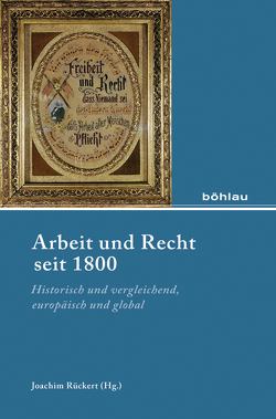 Arbeit und Recht seit 1800 von Boyer,  Christoph, Brand,  Jürgen, Conrad,  Christoph, Eckert,  Andreas, Garstenauer,  Therese, Keiser,  Thorsten, Knegt,  Robert, Lenger,  Friedrich, Matsumoto,  Naoko, Pierson,  Thomas, Raphael,  Lutz, Rass,  Christoph, Rosental,  Paul-André, Rückert,  Joachim, Rudischhauser,  Sabine, Schneider,  Ute, Steinmetz,  Willibald, Waas,  Bernd