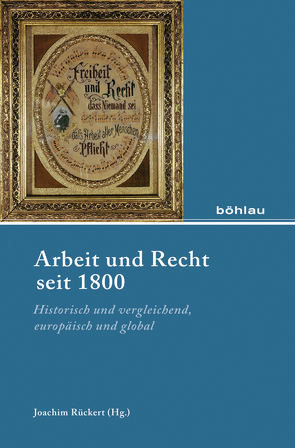 Arbeit und Recht seit 1800 von Boyer,  Christoph, Brand,  Jürgen, Conrad,  Christoph, Eckert,  Andreas, Garstenauer,  Therese, Keiser,  Thorsten, Knegt,  Robert, Lenger,  Friedrich, Matsumoto,  Naoko, Pierson,  Thomas, Raphael,  Lutz, Rass,  Christoph, Rosental,  Paul-André, Rückert,  Joachim, Rudischhauser,  Sabine, Schneider,  Ute, Steinmetz,  Willibald, Waas,  Bernd