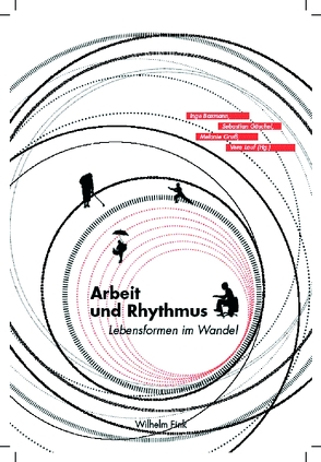 Arbeit und Rhythmus von Baxmann,  Inge, Göschel,  Sebastian, Groener,  Wilhelm, Gruß,  Melanie, Lauf,  Vera