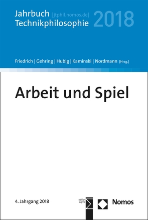 Arbeit und Spiel von Friedrich,  Alexander, Gehring,  Petra, Hubig,  Christoph, Kaminski,  Andreas, Nordmann,  Alfred