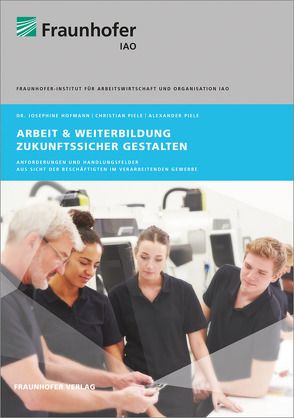 Arbeit und Weiterbildung zukunftssicher gestalten. von Hofmann,  Josephine, Piele,  Alexander, Piele,  Christian