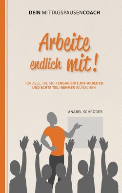 Arbeite endlich mit! von Schröder,  Anabel