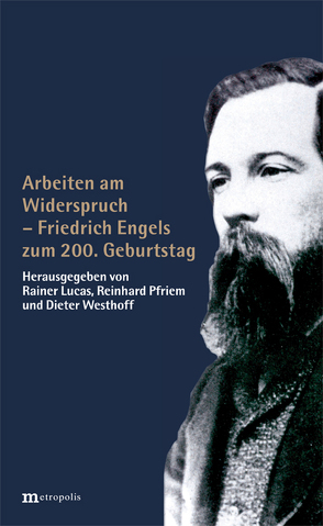 Arbeiten am Widerspruch – Friedrich Engels zum 200. Gebutstag von Lucas,  Rainer, Pfriem,  Reinhard, Westhoff,  Hans-Dieter