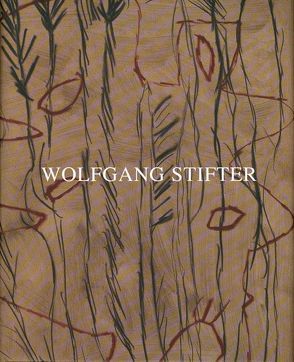 Wolfgang Stifter – Arbeiten auf Leinwand von Stifter,  Wolfgang
