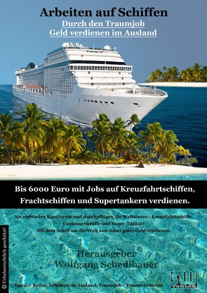 Arbeiten auf Schiffen – Durch den Traumjob Geld verdienen im Ausland von Schedlbauer,  Wolfgang