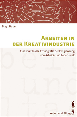 Arbeiten in der Kreativindustrie von Huber,  Birgit