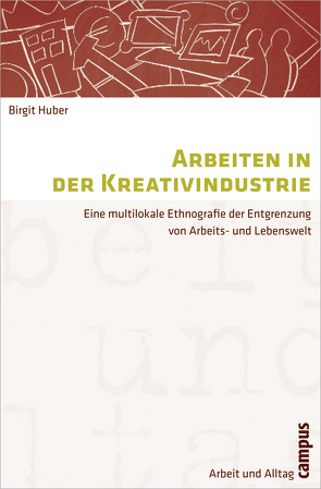 Arbeiten in der Kreativindustrie von Huber,  Birgit