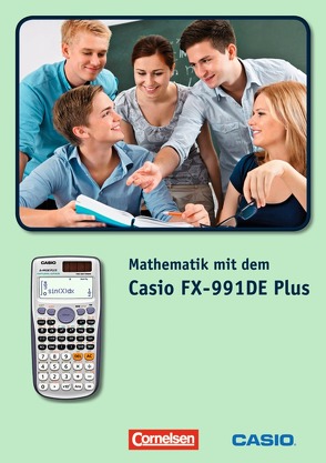 Arbeiten mit Casio-Rechnern / Mathematik mit dem Casio FX-991DE Plus von Glas,  Gerhard, Ludwicki,  Wolfgang, Schwarzer,  Thomas Wilhelm