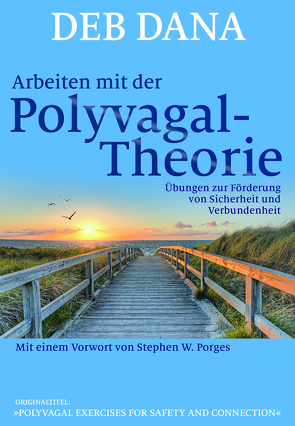 Arbeiten mit der Polyvagal-Theorie von Dana,  Deb, Höhr,  Hildegard, Kierdorf,  Theo, Porges,  Stephen W.
