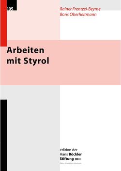 Arbeiten mit Styrol von Frentzel-Beyme,  Rainer, Oberheitmann,  Boris