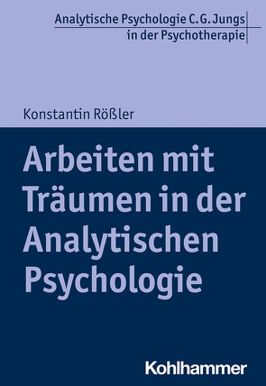 Arbeiten mit Träumen in der Analytischen Psychologie von Kast,  Verena, Roessler,  Konstantin, Vogel,  Ralf T.