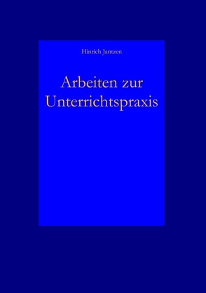 Arbeiten zur Unterrichtspraxis von Jantzen,  Hinrich