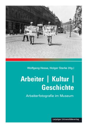 Arbeiter / Kultur / Geschichte von Hesse,  Wolfgang, Starke,  Holger