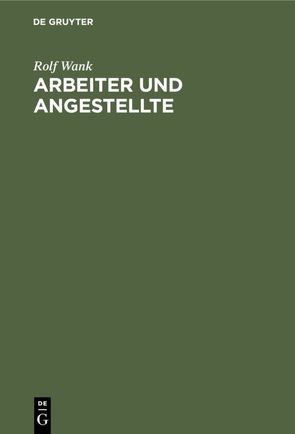 Arbeiter und Angestellte von Müller,  Monika, Schmidt,  Michael, Wank,  Rolf