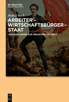 Arbeiter – Wirtschaftsbürger – Staat von Boch,  Rudolf, Kroll,  Frank-Lothar