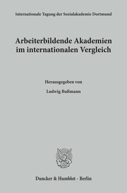 Arbeiterbildende Akademien im internationalen Vergleich. von Bußmann,  Ludwig