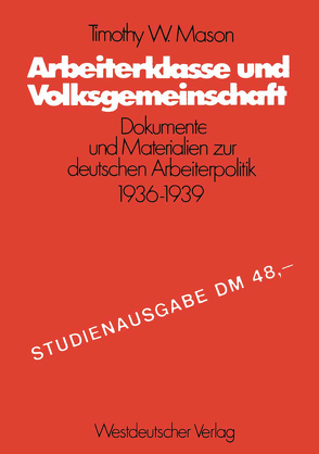 Arbeiterklasse und Volksgemeinschaft von Mason,  Timothy W.