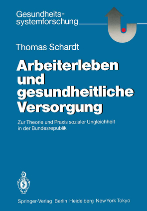 Arbeiterleben und gesundheitliche Versorgung von Schardt,  Thomas