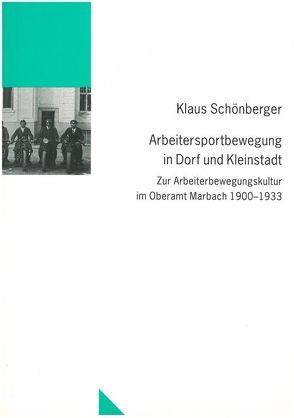 Arbeitersportbewegung in Dorf und Kleinstadt von Schönberger,  Klaus