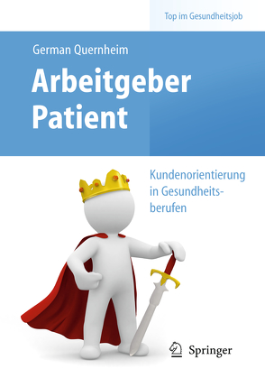 Arbeitgeber Patient – Kundenorientierung in Gesundheitsberufen von Quernheim,  German