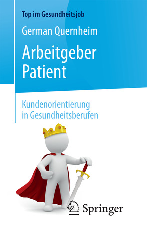 Arbeitgeber Patient – Kundenorientierung in Gesundheitsberufen von Quernheim,  German, Styrsky,  Claudia