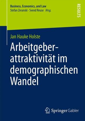 Arbeitgeberattraktivität im demographischen Wandel von Holste,  Jan Hauke