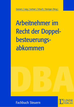 Arbeitnehmer im Recht der Doppelbesteuerungsabkommen von Gassner,  Wolfgang, Lang,  Michael, Lechner,  Eduard, Schuch,  Josef, Staringer,  Claus