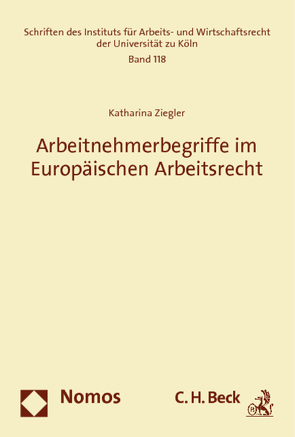Arbeitnehmerbegriffe im Europäischen Arbeitsrecht von Ziegler,  Katharina