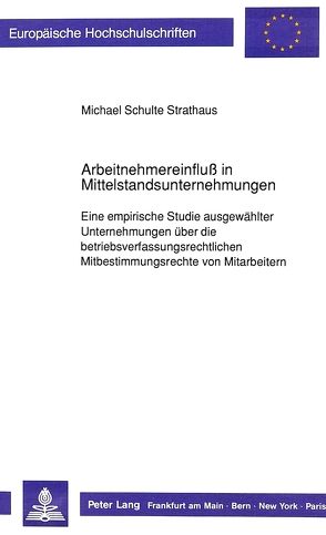 Arbeitnehmereinfluß in Mittelstandsunternehmungen von Schulte Strathaus,  Michael