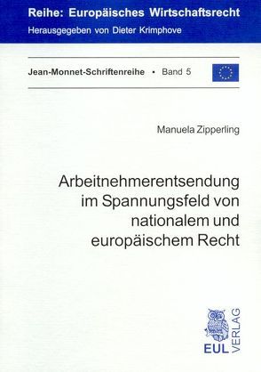 Arbeitnehmerentsendung im Spannungsfeld von nationalem und europäischem Recht von Zipperling,  Manuela