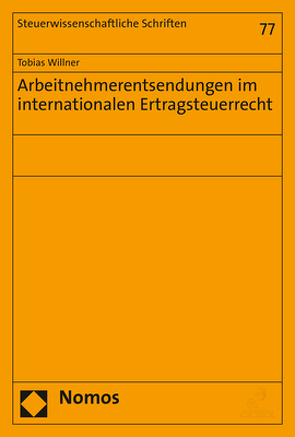 Arbeitnehmerentsendungen im internationalen Ertragsteuerrecht von Willner,  Tobias