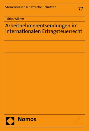 Arbeitnehmerentsendungen im internationalen Ertragsteuerrecht von Willner,  Tobias
