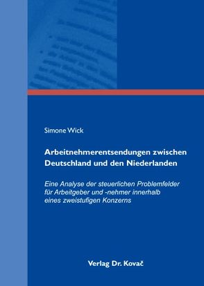 Arbeitnehmerentsendungen zwischen Deutschland und den Niederlanden von Wick,  Simone