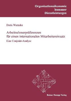 Arbeitnehmerpräferenzen für einen internationalen Mitarbeitereinsatz von Warneke,  Doris