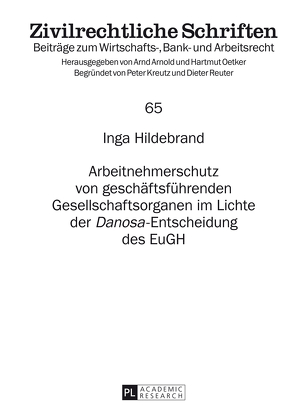 Arbeitnehmerschutz von geschäftsführenden Gesellschaftsorganen im Lichte der «Danosa»-Entscheidung des EuGH von Hildebrand,  Inga