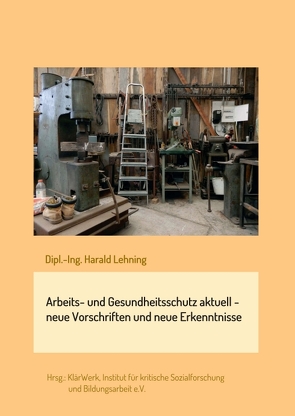 Arbeits- und Gesundheitsschutz aktuell – neue Vorschriften und neue Erkenntnisse von Lehning,  Harald