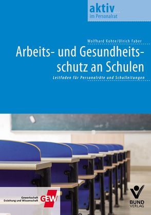 Arbeits- und Gesundheitsschutz an Schulen von Faber,  Ulrich, Kohte,  Wolfhard