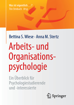 Arbeits- und Organisationspsychologie von Stertz,  Anna M., Wiese,  Bettina S.