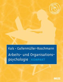 Arbeits- und Organisationspsychologie kompakt von Gallenmüller-Roschmann,  Jutta Gabriele, Kals,  Elisabeth