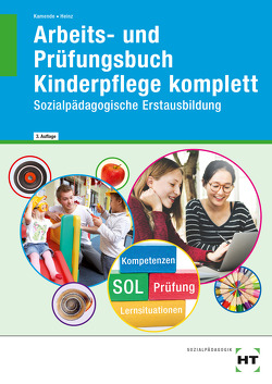 Arbeits- und Prüfungsbuch Kinderpflege komplett von Dr. Kamende,  Ulrike, Heinz,  Hanna