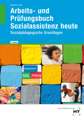 Arbeits- und Prüfungsbuch Sozialassistenz heute von Dr. Kamende,  Ulrike, Heinz,  Hanna