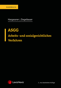 Arbeits- und sozialgerichtliches Verfahren – ASGG von Hargassner,  Richard, Ziegelbauer,  Jörg