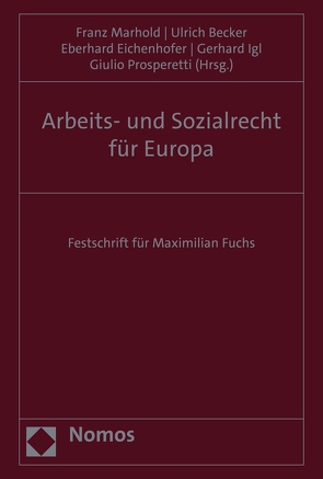 Arbeits- und Sozialrecht für Europa von Becker,  Ulrich, Eichenhofer,  Eberhard, Igl,  Gerhard, Marhold,  Franz, Prosperetti,  Giulio